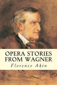 Florence Akin - Opera Stories from Wagner, Häftad. Tillgänglighet: Lägg i varukorg