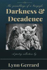 Lynn Gerrard - Darkness and Decadence: The Grumblings of a Gargoyle, Häftad. Tillgänglighet: Lägg i varukorg