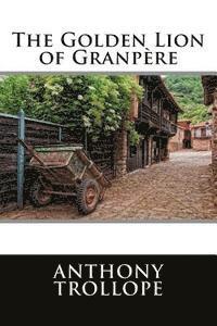 Editorial International, Anthony Trollope - The Golden Lion of Granpère, Häftad