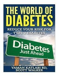 Scott Walker, Yaman Katlabia - The World Of Diabetes: Reduce Your Risk For Type 2 Diabetes, Häftad. Tillgänglighet: Lägg i varukorg