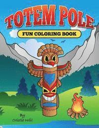 Cristie Will - Totem Pole: Fun Coloring Book, Häftad
