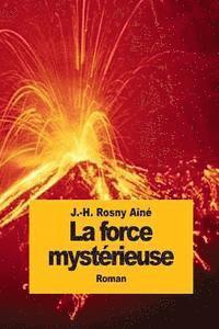 J. -H Rosny Aîné - La force mystérieuse, Häftad. Tillgänglighet: Lägg i varukorg