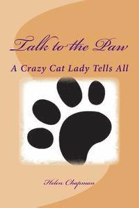 Helen Chapman - Talk to the Paw: A Crazy Cat Lady Tells All, Häftad. Tillgänglighet: Lägg i varukorg