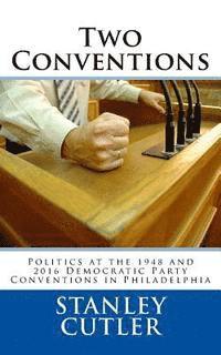 Stanley Cutler - Two Conventions: Politics at the 1948 and 2016 Democratic Party Conventions in Philadelphia, Häftad. Tillgänglighet: Lägg i varukorg