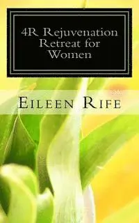 Eileen Rife - 4R Rejuvenation Retreat for Women, Häftad. Tillgänglighet: Lägg i varukorg