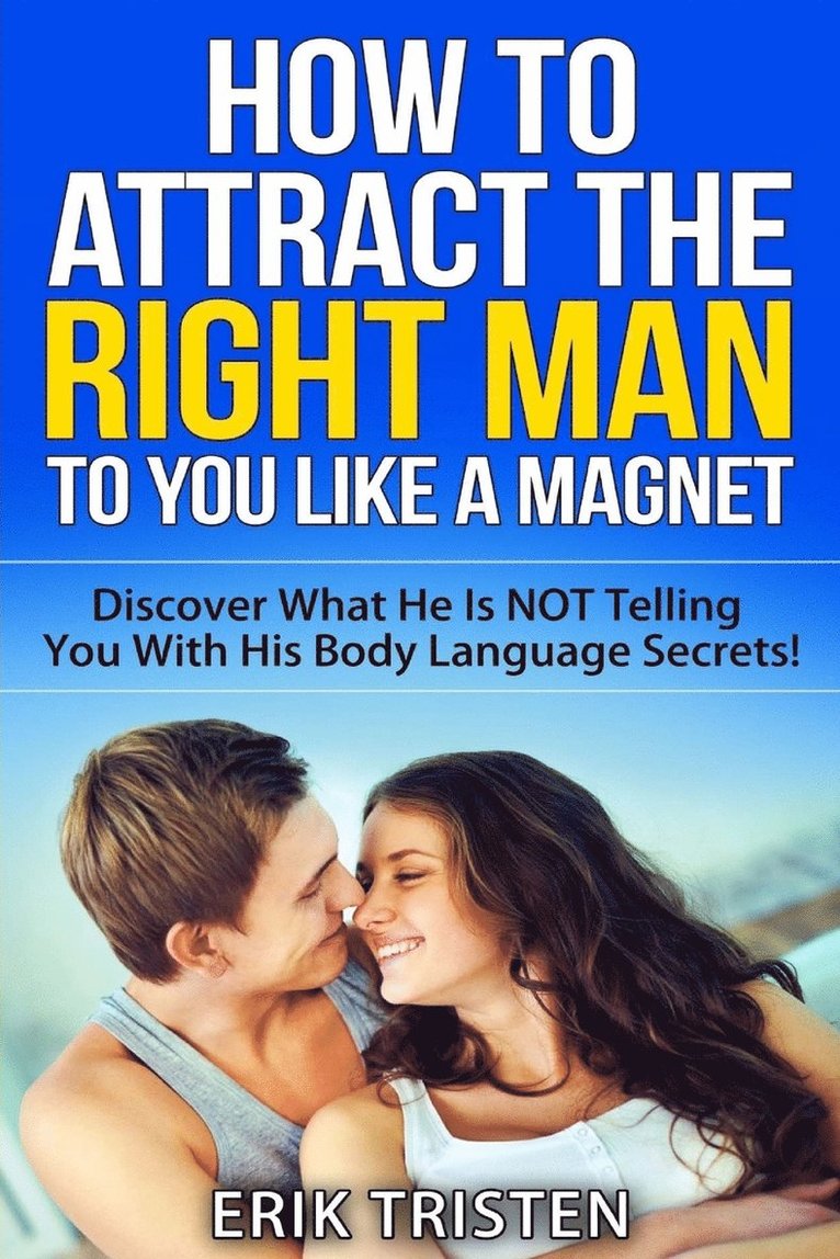 Petra Ortiz, Erik Tristen - How To Attract The Right Man To You...Like a Magnet!, Häftad. Tillgänglighet: Tillfälligt slut
