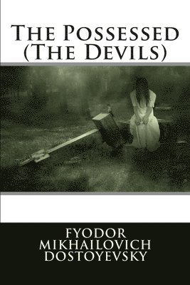 Editorial International, Fyodor Mikhailovich Dostoyevsky - The Possessed (The Devils), Häftad