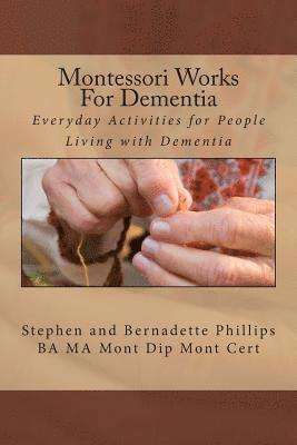 Stephen Phillips, Bernadette Phillips - Montessori Works For Dementia: Everyday Activities for People Living with Dementia, Häftad. Tillgänglighet: Lägg i varukorg