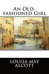 Editorial International, Louisa May Alcott - An Old-fashioned Girl, Häftad