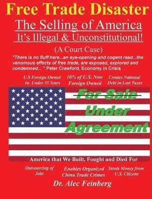 Alec Feinberg - Free Trade Disaster - The Selling of America: It's Illegal & Unconstitutional (A Court Case), Häftad