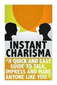 Michele Gilbert - Instant Charisma: A Quick And Easy Guide To Talk, Impress, And Make Anyone Like You, Häftad. Tillgänglighet: Lägg i varukorg