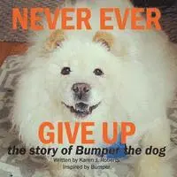 Karen J. Roberts - Never Ever Give Up, The story of Bumper the dog., Häftad. Tillgänglighet: Lägg i varukorg