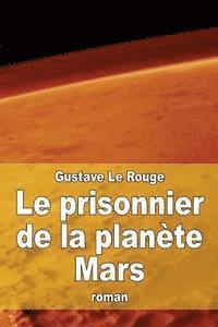 Gustave Le Rouge - Le prisonnier de la planète Mars, Häftad