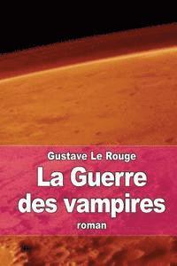 Gustave Le Rouge - La guerre des Vampires, Häftad