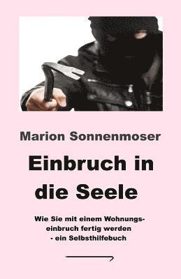 Marion Sonnenmoser - Einbruch in die Seele, Häftad