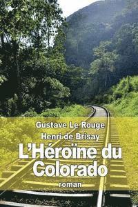Henri De Brisay, Gustave Le Rouge - L'Héroïne du Colorado, Häftad