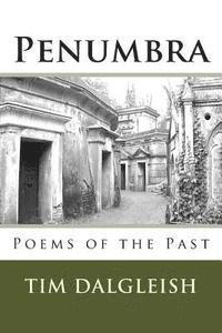 Tim Dalgleish - Penumbra: Poems of the Past, Häftad