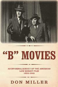 Don Miller - "B" Movies: An informal survey of the American low-budget film 1933-1945, Häftad. Tillgänglighet: Lägg i varukorg