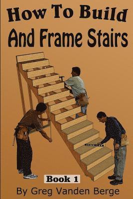 Greg Vanden Berge - How To Frame And Build Stairs, Häftad. Tillgänglighet: Lägg i varukorg