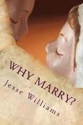 Why Marry?: A Comedy In Three Acts