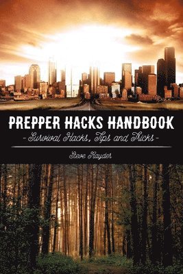 Steve Rayder - Prepper Hacks Handbook: Survival Hacks, Tips and Tricks, Häftad