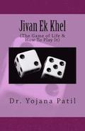 Jivan Ek Khel: (the Game of Life & How to Play It)