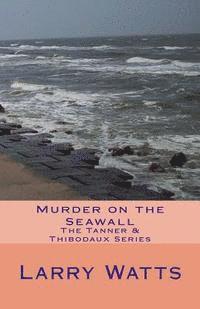 Larry Watts - Murder on the Seawall: The Tanner & Thibodaux Series, Häftad. Tillgänglighet: Lägg i varukorg