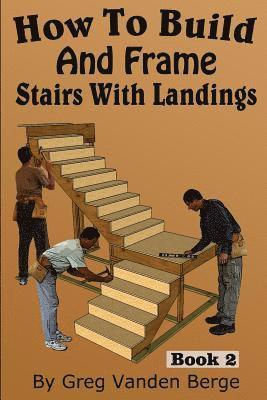 Greg Vanden Berge - How To Build And Frame Stairs With Landings, Häftad. Tillgänglighet: Lägg i varukorg