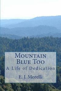E. J. Morelli - Mountain Blue Too: A Life of Dedication, Häftad. Tillgänglighet: Lägg i varukorg