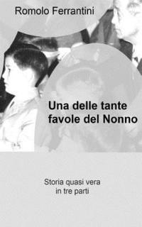 Romolo Ferrantini - Una delle tante favole del nonno: Storia quasi vera in tre parti, Häftad