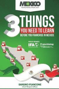 Sandro Piancone - 3 Things You Need To Learn Before You Franchise In Mexico, Häftad. Tillgänglighet: Lägg i varukorg