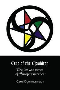 Carol Dommermuth - Out of the Cauldron: The Life and Times of Europe's Witches, Häftad. Tillgänglighet: Lägg i varukorg
