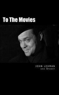 John Lehman - To The Movies: Poems and Conversations about the Movies, Häftad. Tillgänglighet: Lägg i varukorg