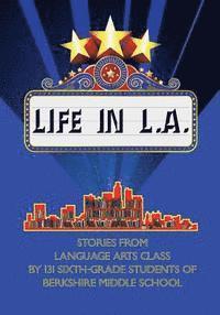 Daniel Fisher, Deana Straub - Life in L.A.: Stories from Language Arts Class by 131 Sixth-grade Students of Berkshire Middle School, Häftad. Tillgänglighet: Lägg i varukorg