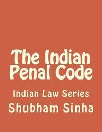 Shubham Sinha - The Indian Penal Code: Indian Law Series, Häftad. Tillgänglighet: Lägg i varukorg