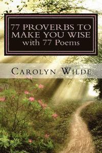 Carolyn Wilde - 77 Proverbs to Make You Wise with 77 Poems, Häftad. Tillgänglighet: Lägg i varukorg