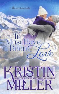 Kristin Miller - It Must Have Been Love: a Blue Lake Novella, Häftad. Tillgänglighet: Lägg i varukorg