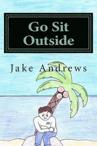 Andre Gonzalez, Jake Andrews - Go Sit Outside, Häftad