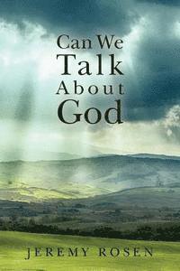 Jeremy Rosen - Can We Talk About God: Discussing God Rationally, Häftad