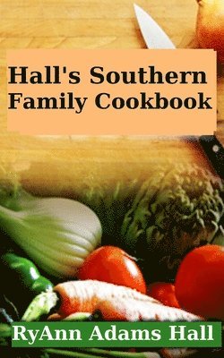 Ryann Adams Hall - Hall's Southern Family Cookbook, Häftad. Tillgänglighet: Lägg i varukorg
