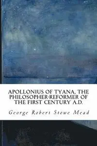 George Robert Stowe Mead - Apollonius of Tyana, the Philosopher-Reformer of the First Century A.D., Häftad. Tillgänglighet: Lägg i varukorg