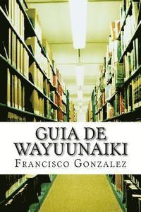 Francisco Javier Gonzalez Msc - Guia de Wayuunaiki: lo minimo y esencial, Häftad