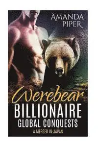 Amanda Piper - Werebear Billionaire Global Conquests: A Merger in Japan, Häftad. Tillgänglighet: Lägg i varukorg