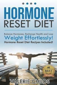 Valerie Childs - Hormone Reset Diet: Balance Hormones, Recharge Health and Lose Weight Effortlessly! Hormone Reset Diet Recipes Included!, Häftad. Tillgänglighet: Lägg i varukorg