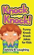 Knock Knock!: Funny Knock Knock Jokes for Kids