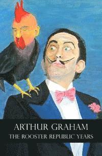 Arthur Graham - The Rooster Republic Years, Häftad. Tillgänglighet: Lägg i varukorg