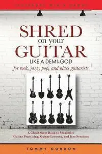 Tommy Gordon - Shred on Your Guitar Like a Demi-God, Häftad. Tillgänglighet: Lägg i varukorg