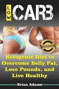 Brian Adams - Low Carb: Ketogenic Diet to Overcome Belly Fat, Lose Pounds, and Live Healthy, Häftad. Tillgänglighet: Lägg i varukorg