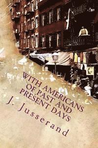 J. J. Jusserand - With Americans of Past and Present Days, Häftad. Tillgänglighet: Lägg i varukorg