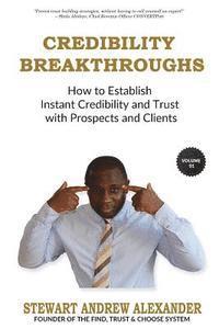 Stewart Andrew Alexander - Credibility Breakthroughs: How to Establish Instant Credibility and Trust with Prospects and Clients, Häftad. Tillgänglighet: Lägg i varukorg